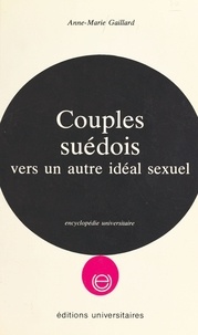 Anne-Marie Gaillard - Couples suédois - Vers un autre idéal sexuel.