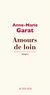 Anne-Marie Garat - Amours de loin - L'amour de loin ; La Rotonde ; Hongrie.