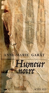 Anne-Marie Garat - Humeur noire.