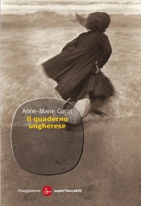 Anne-Marie Garat et Mélaouah Y. - Il quaderno ungherese.