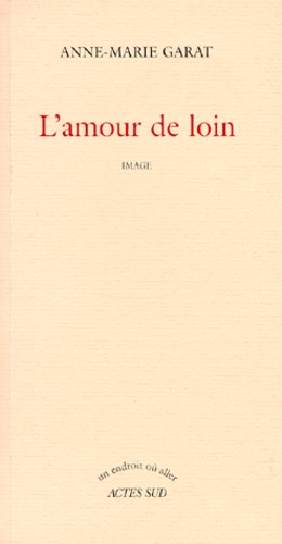 Anne-Marie Garat - L'amour de loin - Image.