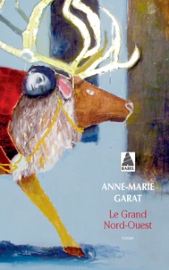 Anne-Marie Garat - Le grand Nord-Ouest.