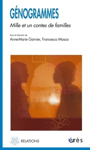 Anne-Marie Garnier et Francesca Mosca - Génogrammes - Mille et un contes de familles.