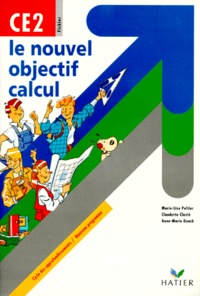 Anne-Marie Gauch et Claudette Clavié - Le Nouvel Objectif Calcul Ce2. Cycle Des Approfondissements, Programme 1996.