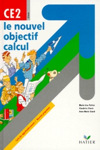 Anne-Marie Gauch et Claudette Clavié - Le Nouvel Objectif Calcul Ce2. Cycle Des Approfondissements, Programme 1998.