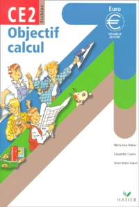Anne-Marie Gauch et Claudette Clavié - Objectif Calcul Ce2. Edition 2001.