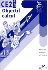 Anne-Marie Gauch et Claudette Clavié - Objectif Calcul Ce2. Livre Du Maitre.