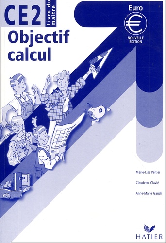 Anne-Marie Gauch et Claudette Clavié - Objectif Calcul Ce2. Livre Du Maitre.