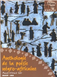 Anne-Marie Gey - Anthologie de la poésie négro-africaine.