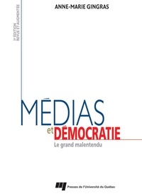 Anne-Marie Gingras - Médias et démocratie - Le grand malentendu.