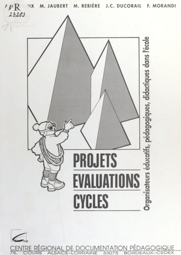 Projets, évaluations, cycles : organisateurs éducatifs, pédagogiques, didactiques dans l'école