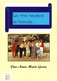 Anne-Marie Gorce - Les rires venaient de l'estrade....
