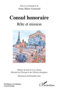 Téléchargement gratuit d'un livre pdf Consul honoraire  - Rôle et mission 9782140129131 en francais FB2 iBook par Anne-Marie Goussard