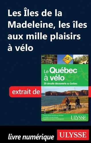 Anne-Marie Grandtner et Francine Saint-Laurent - Le Québec à vélo - Iles de la Madeleine, les îles aux mille plaisirs à vélo.