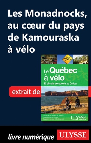 Anne-Marie Grandtner et Francine Saint-Laurent - Le Québec à vélo - Les Monadnocks, Au coeur du pays de Kamouraska à vélo.
