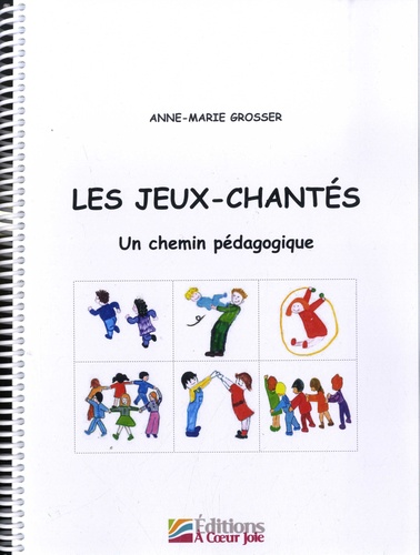 Anne-Marie Grosser - Les jeux-chantés - Un chemin pédagogique.