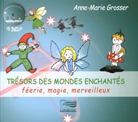 Anne-Marie Grosser - Trésors des mondes enchantés - Féerie, magie, merveilleux. 1 CD audio