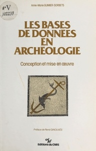 Anne-Marie Guimier-Sorbets et René Ginouvès - Les bases de données en archéologie : conception et mise en œuvre.