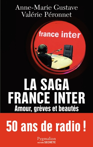 La saga France Inter. Amour, grèves et beautés, 50 ans de radio - Occasion