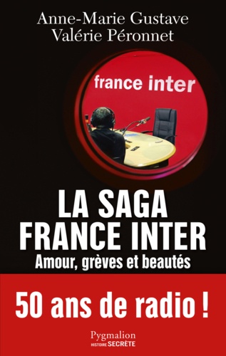 La saga France Inter. Amour, grèves et beautés, 50 ans de radio