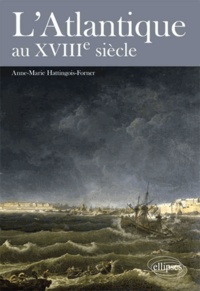 Anne-Marie Hattingois-Forner - L'Atlantique au XVIIIe siècle.