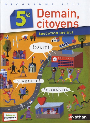 Anne-Marie Hazard-Tourillon et Arlette Heymann-Doat - Demain, citoyens, Education civique 5e - Manuel petit format, Programme 2010.