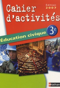 Anne-Marie Hazard-Tourillon et Arlette Heymann-Doat - Education civique 3e - Cahier d'activités.
