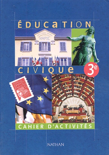 Anne-Marie Hazard-Tourillon et Arlette Heymann-Doat - Education civique 3ème - Cahier d'activités.