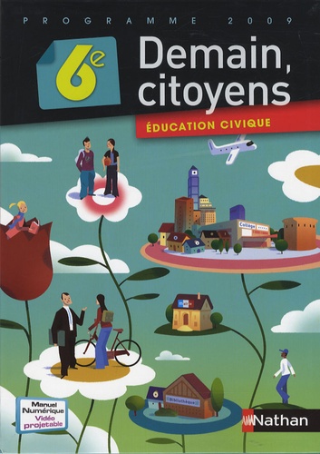 Anne-Marie Hazard-Tourillon et Arlette Heymann-Doat - Education civique 6e Demain, citoyens - Programme 2009.