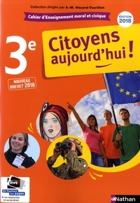 Anne-Marie Hazard-Tourillon - Enseignement moral et civique 3e Citoyens aujourd'hui ! - Cahier d'activités de l'élève.