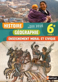 Anne-Marie Hazard-Tourillon et Sébastien Cote - Histoire Géographie Enseignement moral et civique 6e Cycle 3 - Livre de l'élève.