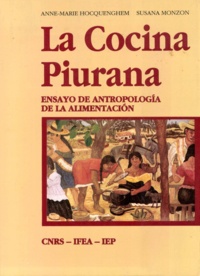 Anne-Marie Hocquenghem et Susana Monzon - La Cocina Piurana - Ensayo de antropología de la alimentación.