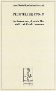 Anne-Marie Houdebine-Gravaud - L'écriture de Shoah - Une lecture analytique du film et du livre de Claude Lanzmann.