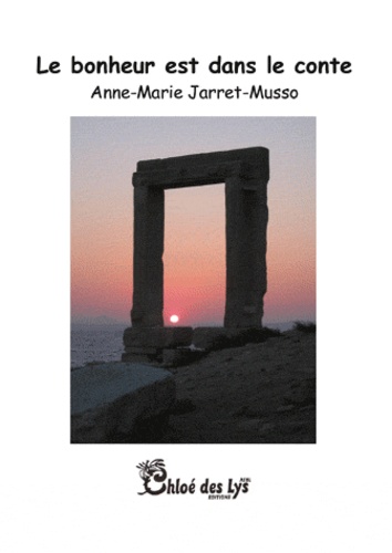 Anne-Marie Jarret-Musso - Le bonheur est dans le conte.