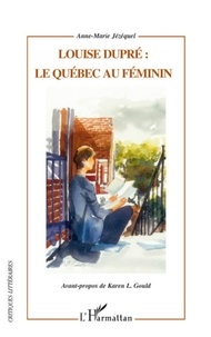 Anne-Marie Jézéquel - Louise Dupré : le Québec au féminin.