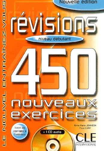 Anne-Marie Johnson et Flore Cuny - Révisions 450 nouveaux exercices - Niveau débutant, avec un livret. 1 CD audio