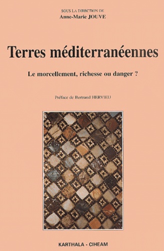 Anne-Marie Jouve - Terres Mediterraneennes. Le Morcellement, Richesse Ou Danger ?.