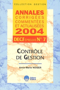 Anne-Marie Keiser - Contrôle de Gestion - Annales corrigées commentées et actualisées, DECF épreuve n°7.