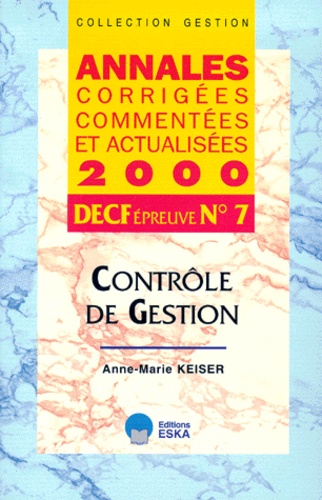 Anne-Marie Keiser - Decf N° 7 Controle De Gestion. Annales 2000.