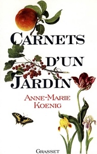 Anne-Marie Koenig - Carnets d'un jardin.