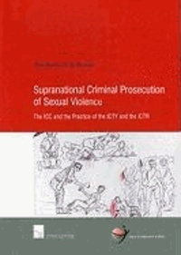 Anne-Marie L. M. de Brouwer - Supranational Criminal Prosecution of Sexual Violence: The ICC and the Practice of the ICTY and the ICTR.