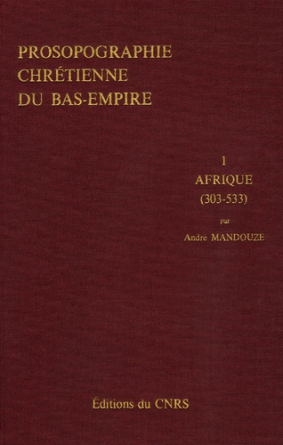 Anne-Marie La Bonnardière - Prosopographie chrétienne du Bas-Empire - Tome 1, Prosopographie de l'Afrique chrétienne (303-533).