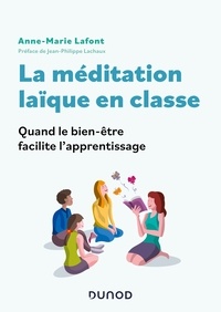 Anne-Marie Lafont - La méditation laïque en classe - Quand le bien-être facilite l'apprentissage.