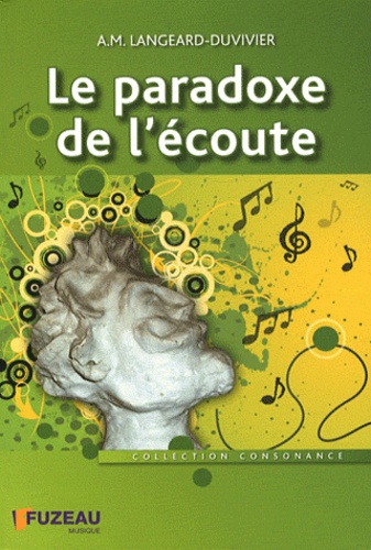 Anne-Marie Langeard-Duvivier - Le paradoxe de l'écoute.