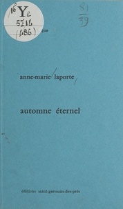 Anne-Marie Laporte - Automne éternel.
