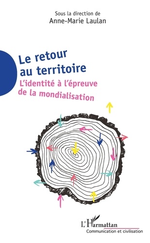 Anne-Marie Laulan - Le retour au territoire - L'identité à l'épreuve de la mondialisation.