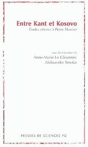 Anne-Marie Le Gloannec et Aleksander Smolar - Entre Kant et Kosovo - Etudes offertes à Pierre Hassner.