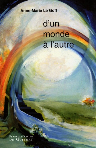 Anne-Marie Le Goff - D'un monde à l'autre.