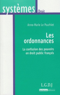 Anne-Marie Le Pourhiet - Les ordonnances - La confusion des pouvoirs en droit public français.