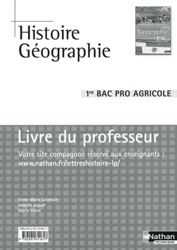 Anne-Marie Lelorrain et Isabelle Juguet - Histoire et géographie 1e Bac pro agricole - Livre du professeur.